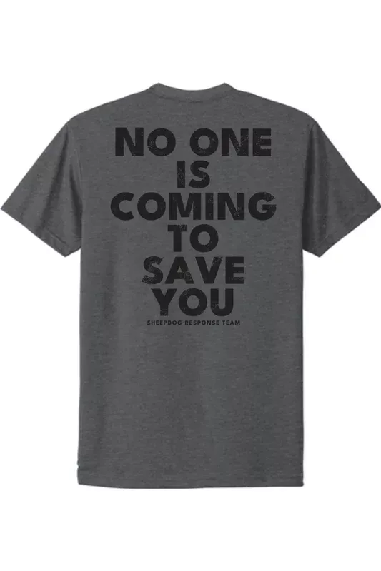 No Ones Coming To Save You Tee